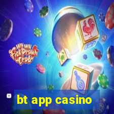 bt app casino